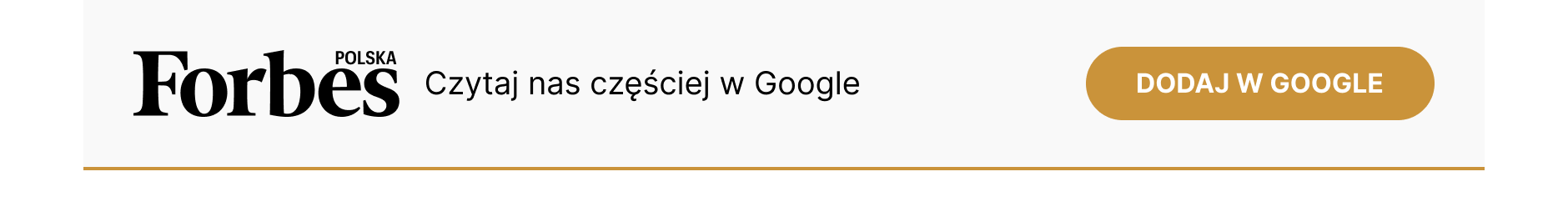 Logo Forbes Polska z napisem „Czytaj nas częściej w Google” oraz przyciskiem „Dodaj w Google”