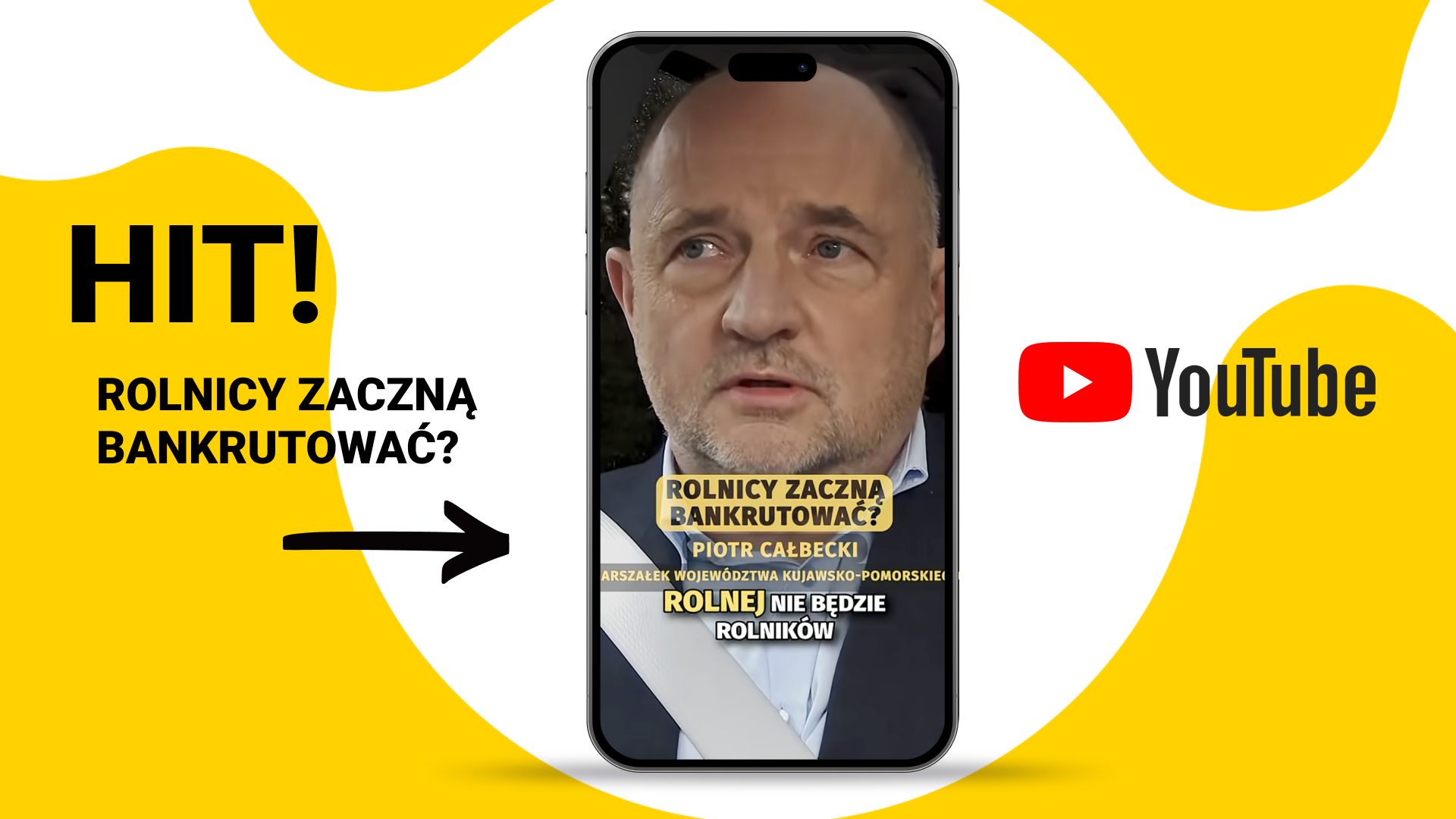 Miniatura wideo na telefonie: napis „HIT! Rolnicy zaczną bankrutować?”, zdjęcie mężczyzny, logo YouTube, żółte tło