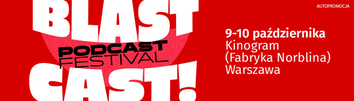 Plakat Blast Podcast Festival — 9–10 października, Kinogram (Fabryka Norblina), Warszawa