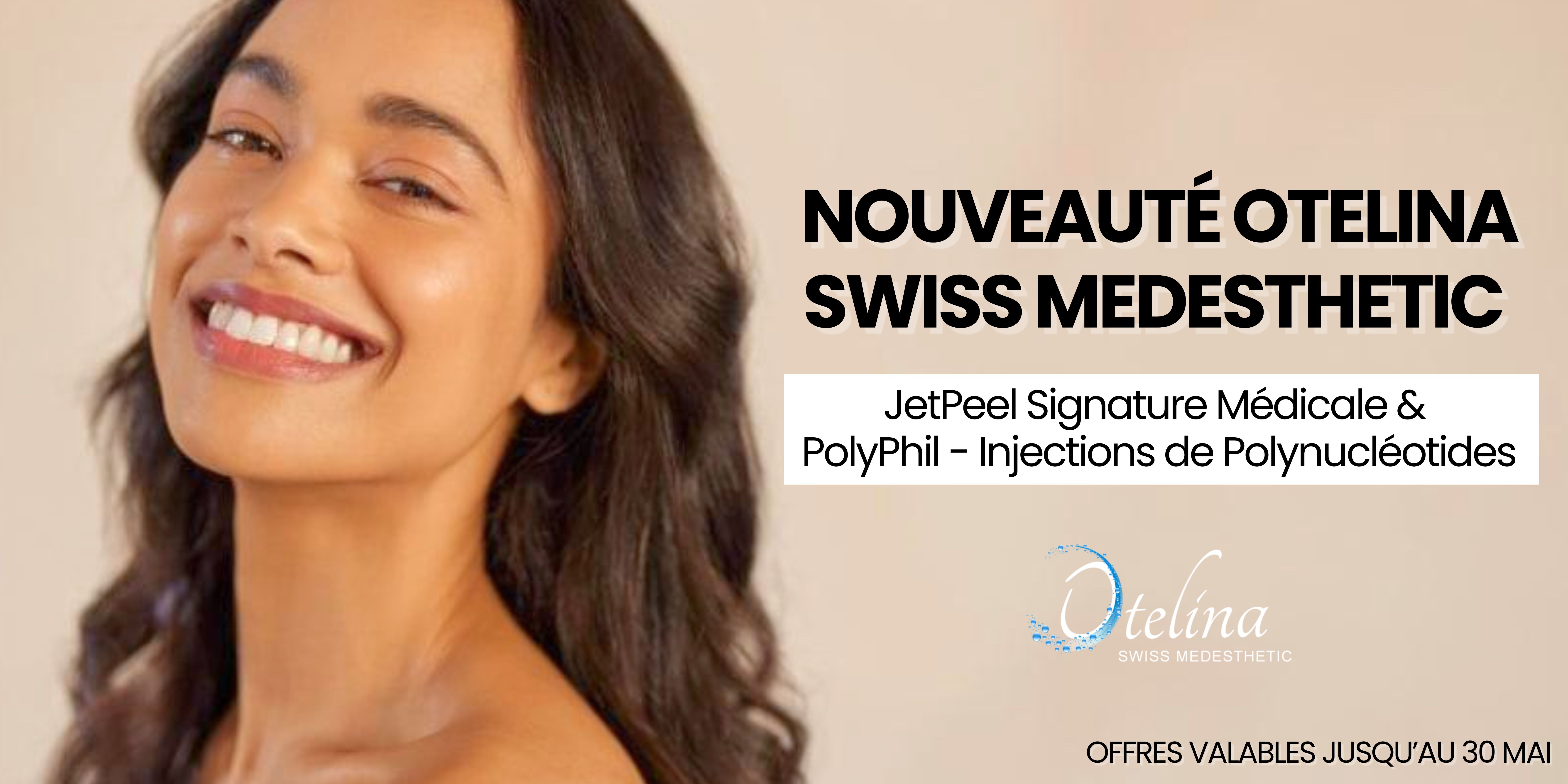 Smiling woman with clear skin beside ad for Otelina Swiss Medesthetic: JetPeel Signature Médicale and PolyPhil polynucleotide injections