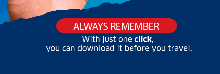 Reminder banner reading "Always remember — with just one click you can download it before you travel", partial hand visible