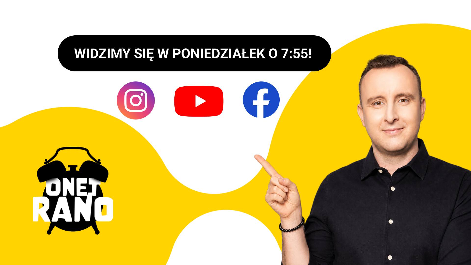 Plakat programu Onet Rano: mężczyzna wskazuje, napis „Widzimy się w poniedziałek o 7:55” oraz ikony Instagram, YouTube i Facebook
