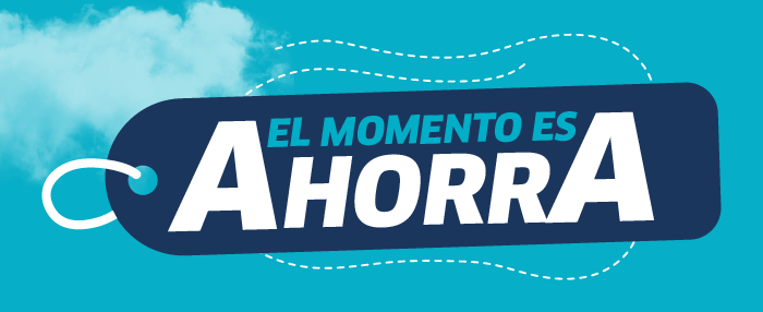 Promotional tag graphic on turquoise background reading “EL MOMENTO ES AHORRA” with cloud motif and dashed decorative lines