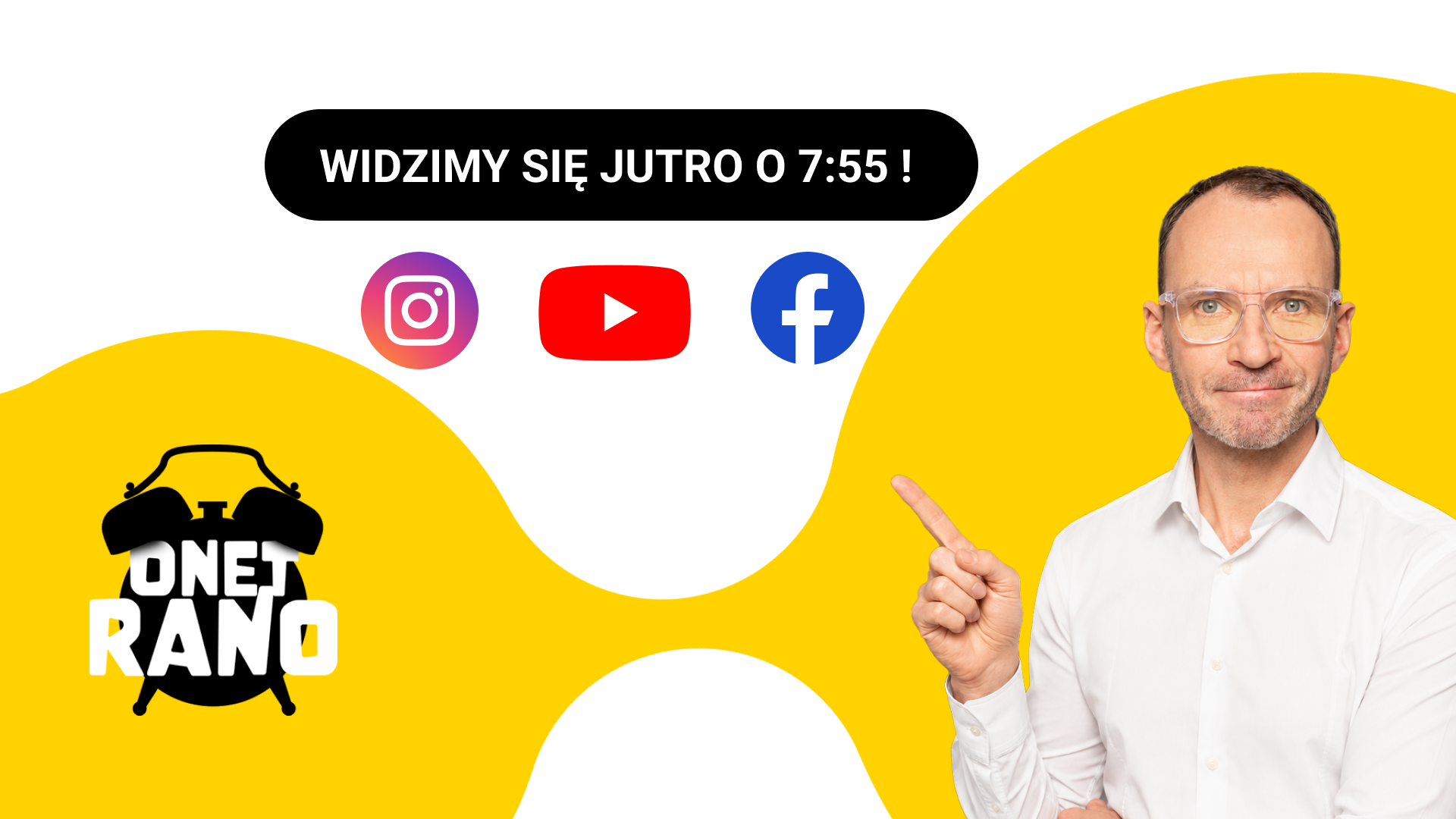 Prezenter wskazujący na tekst 'WIDZIMY SIĘ JUTRO O 7:55!', logo Onet Rano i ikony Instagram, YouTube, Facebook na żółtym tle