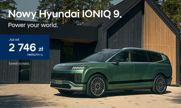 Nowy Hyundai IONIQ 9. Power your world. Już od 2 746 zł netto miesięcznie. Sprawdź szczegóły