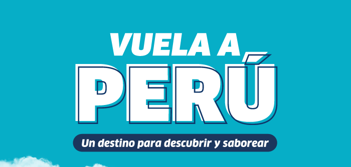 Turquoise banner reading 'Vuela a Perú' with Spanish tagline promoting travel to Peru — discover and savour its flavours