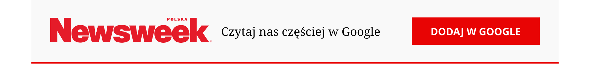 Baner Newsweek Polska z logo, napisem „Czytaj nas częściej w Google” i czerwonym przyciskiem „Dodaj w Google”
