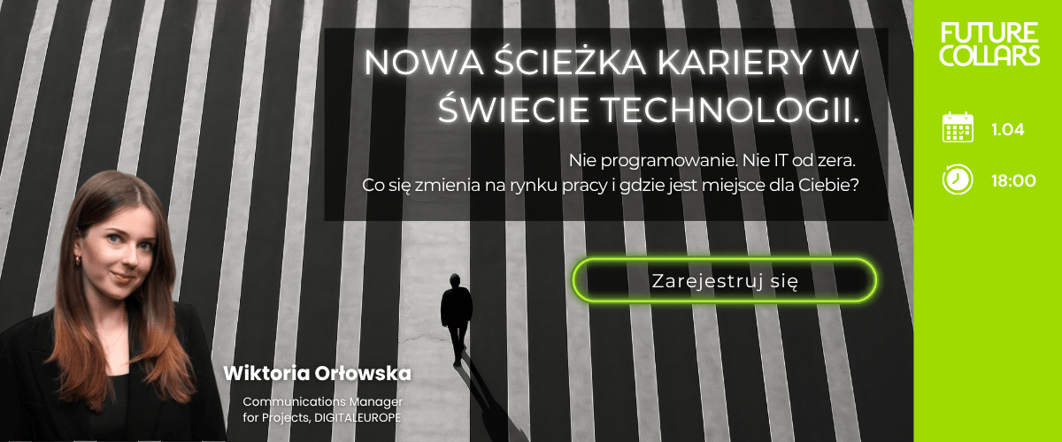 Nowa ścieżka kariery w świecie technologii. Nie programowanie. Nie IT od zera. Co się zmienia na rynku pracy i gdzie jest miejsce dla Ciebie? Bezpłatny webinar 1.04 18:00