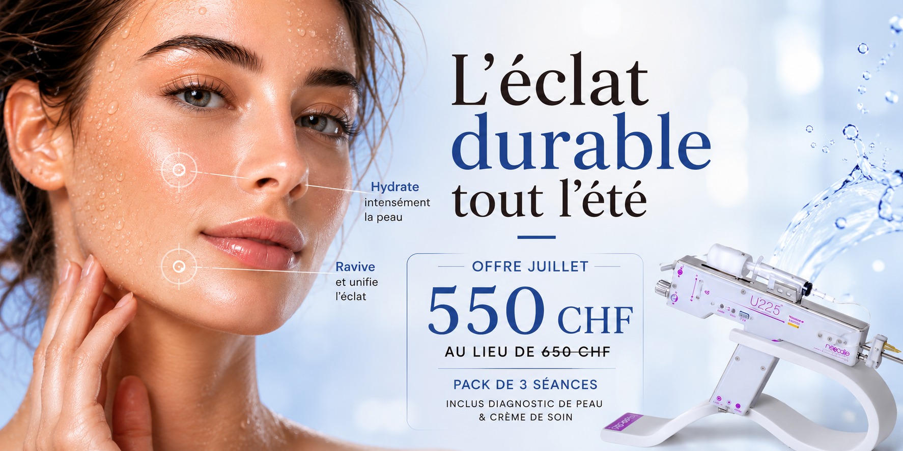 Close-up of dewy woman's face with water droplets, promotional French text for hydrating facial treatment and 550 CHF July offer