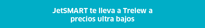 JetSMART flights to Trelew at ultra-low prices