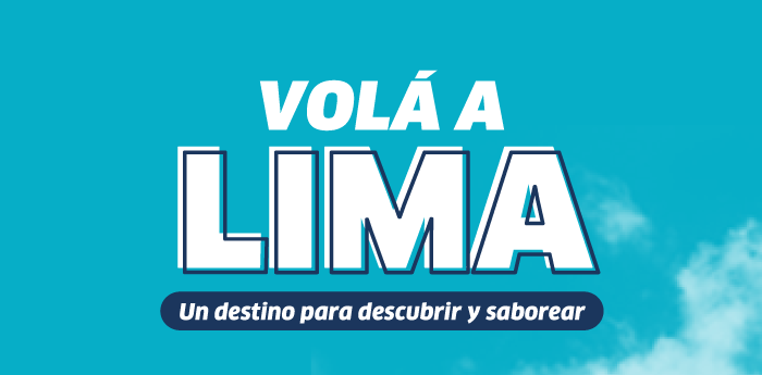 Banner reading 'Volá a Lima' and 'Un destino para descubrir y saborear' on turquoise background — Fly to Lima, savour Peruvian culture