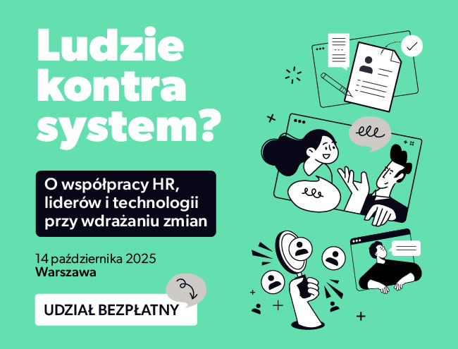 Ludzie kontra system? O współpracy HR, liderów i technologii przy wdrażaniu zmian