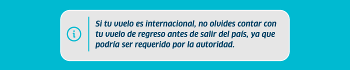 Reminder: for international travel, carry proof of your return flight before leaving the country; authorities may require it.